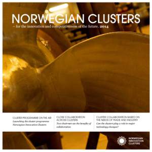 Norwegian Clusters – for the innovation and competitiveness of the futureCluster programme on the air Launching the cluster programme Norwegian Innovation Clusters