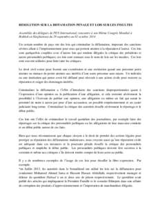 RESOLUTION SUR LA DIFFAMATION PENALE ET LOIS SUR LES INSULTES Assemblée des délégués de PEN International, rencontre à son 80ème Congrès Mondial à Bishkek en Kirghizistan du 29 septembre au 02 octobre 2014 Un cer