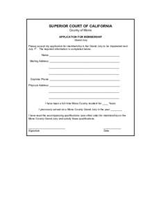 SUPERIOR COURT OF CALIFORNIA County of Mono APPLICATION FOR MEMBERSHIP Grand Jury Please accept my application for membership in the Grand Jury to be impaneled next July 1st. The required information is completed below.