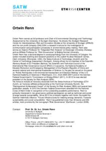 Ortwin Renn Ortwin Renn serves as full professor and Chair of Environmental Sociology and Technology Assessment at the University of Stuttgart (Germany). He directs the Stuttgart Research Center for Interdisciplinary Ris