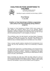 COALITION ON FOOD ADVERTISING TO CHILDREN PO Box 408. Parkholme. SAwww.chdf.org.au/foodadstokids  Speaking out against unhealthy food advertising to children