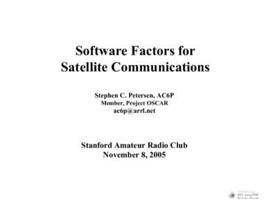 Software Factors for Satellite Communications Stephen C. Petersen, AC6P Member, Project OSCAR  