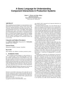 A Query Language for Understanding Component Interactions in Production Systems Adam J. Oliner and Alex Aiken Stanford University∗ Department of Computer Science {oliner, aiken}@cs.stanford.edu