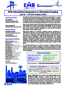 IEEE International Symposium on Biomedical Imaging April 16th — 19th 2015, Brooklyn, NY USA Conference Chairs Elsa Angelini Columbia University, USA Telecom ParisTech, France