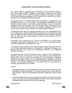 -VERKLARING VAN CARTAGENA DE INDIASOp 5 augustus 2006, in vergadering bijeen te Cartagena de Indias (Colombia), hebben de heren Josep Borrell Fontelles, Voorzitter van het Europees Parlement, Julio Palacios Sambrano, voo