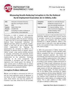 PTF Case Study Series No. 18 Measuring Results Reducing Corruption in the the National Rural Employment Guarantee Act in Odisha, India CSO: