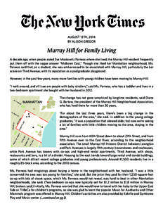 AUGUST 13TH, 2014 BY ALISON GREGOR Murray Hill for Family Living A decade ago, when people asked Eve Moskowitz Parness where she lived, the Murray Hill resident frequently put them off with the vague answer “Midtown Ea