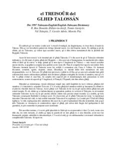 el TREISOÛR del GLHEÞ TALOSSÁN The 1997 Talossan-English/English-Talossan Dictionary R. Ben Donatüs (Editor-in-chief), Tomás Gariçéir, Vál Taloçáit, T. Cartéir Adrár, Marcüs Pitz