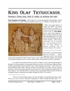 KING OLAF TrYGGVASON, Norway’s Viking king, bold in might, to enforce the right From Tragedies to Triumphs. Olaf Tryggvason, overcoming tragedies with triumphs, packed more adventure in 37 years1 than most people would