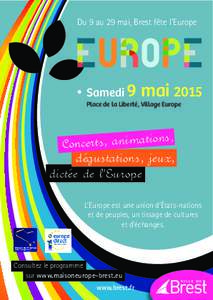 Du 9 au 29 mai, Brest fête l’Europe  • Samedi 9 mai 2015 Place de la Liberté, Village Europe  ons,