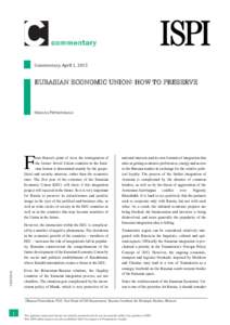 commentary Commentary, April 1, 2015 EURASIAN ECONOMIC UNION: HOW TO PRESERVE  OKSANA PETROVSKAIA