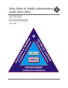 Mine Safety & Health Administration Small Mine Office U.S. Department of Labor Elaine L. Chao, Secretary Mine Safety and Health Administration Dave D. Lauriski, Assistant Secretary