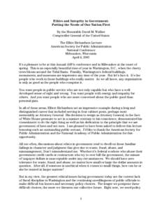 Ethics and Integrity in Government: Putting the Needs of Our Nation First By the Honorable David M. Walker Comptroller General of the United States The Elliot Richardson Lecture American Society for Public Administration