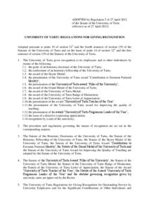 ADOPTED by Regulation 5 of 27 April 2012 of the Senate of the University of Tartu (effective as of 27 April[removed]UNIVERSITY OF TARTU REGULATIONS FOR GIVING RECOGNITION Adopted pursuant to point 19 of section 322 and the