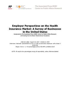 Employer Perspectives on the Health Insurance Market: A Survey of Businesses in the United States Conducted by The Associated Press-NORC Center for Public Affairs Research with funding from the Robert Wood Johnson Founda