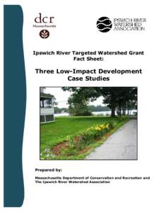 Ipswich River Targeted Watershed Grant Fact Sheet: Three Low-Impact Development Case Studies