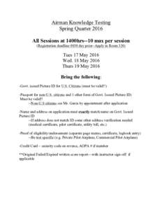 Airman Knowledge Testing Spring Quarter 2016 All Sessions at 1400hrs--10 max per session (Registration deadline 0930 day prior--Apply in RoomTues 17 May 2016