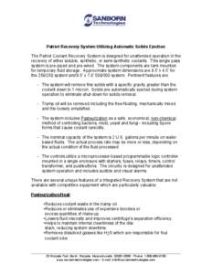 Patriot Recovery System Utilizing Automatic Solids Ejection The Patriot Coolant Recovery System is designed for unattended operation in the recovery of either soluble, synthetic, or semi-synthetic coolants. This single p