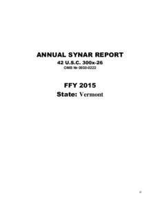 ANNUAL SYNAR REPORT 42 U.S.C. 300x-26 OMB № [removed]FFY 2015 State: Vermont