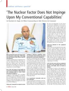 indian airforce special  ‘The Nuclear Factor Does Not Impinge Upon My Conventional Capabilities’ Air Marshal A.K. Singh, Air Officer Commanding-in chief, Western Air Command the west and Saharanpur on the eastern