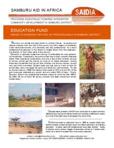 SAMBURU AID IN A F R I C A PROVIDING A S S I S TANCE TO WARDS INTEGRATED C O M M U N I T Y D E V E L O P M E N T IN SAMBURU DISTRICT E D U C ATION FUND AIMING TO INCREASE THE POOL OF PROFESSIONALS IN SAMBURU DISTRICT