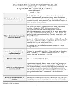 UTAH SOLID AND HAZARDOUS WASTE CONTROL BOARD Executive Summary REQUEST FOR A VARIANCE FROM THE RULES EnergySolutions LLC August 14, 2014