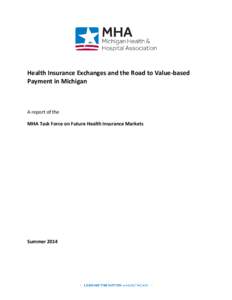 Health Insurance Exchanges and the Road to Value-based Payment in Michigan A report of the MHA Task Force on Future Health Insurance Markets