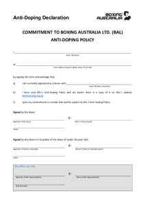 Anti-Doping Declaration COMMITMENT TO BOXING AUSTRALIA LTD. (BAL) ANTI-DOPING POLICY I, _______________________________________________________________________________________ Insert Full Name