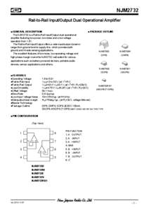 NJM2732 Rail-to-Rail Input/Output Dual Operational Amplifier ■ GENERAL DESCRIPTION The NJM2732 is a Rail-to-Rail Input/Output dual operational amplifier featuring low power, low noise and a low voltage operation from 1