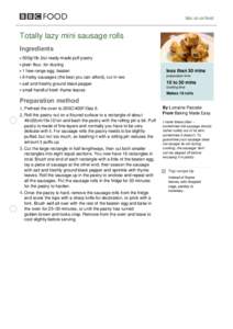 bbc.co.uk/food  Totally lazy mini sausage rolls Ingredients 500g/1lb 2oz ready-made puff pastry plain flour, for dusting