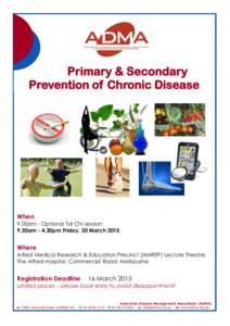 Primary & Secondary Prevention of Chronic Disease When 9.00am - Optional Tai Chi session 9.30am - 4.30pm Friday, 20 March 2015