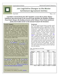 Natural and Economic Resources  Fiscal Research Division 2011 Legislative Changes to the Master Settlement Agreement Entities