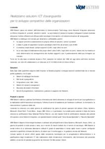 Realizziamo soluzioni ICT d’avanguardia per lo sviluppo competitivo delle organizzazioni L’azienda VEM Sistemi opera nel settore dell’Information & Communication Technology come Network Integrator attraverso un’o