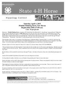 State 4-H Horse Hippology Contest Saturday, April 4, 2015 Wishful Thinking Farm, New Haven Registration 9:00 to 9:30 a.m. Cost: $5 per person