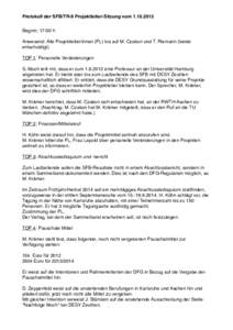 Protokoll der SFB/TR-9 Projektleiter-Sitzung vomBeginn: 17:00 h Anwesend: Alle Projektleiter/innen (PL) bis auf M. Czakon und T. Riemann (beide entschuldigt). TOP 1: Personelle Veränderungen S. Moch teilt mit