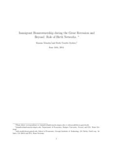 Immigrant Homeownership during the Great Recession and Beyond: Role of Birth Networks. ∗ Kusum Mundra†and Ruth Uwaifo Oyelere,‡ June 14th, 2014  ∗