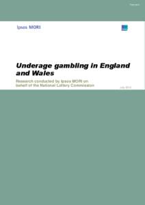 Final report  Underage gambling in England and Wales Research conducted by Ipsos MORI on behalf of the National Lottery Commission