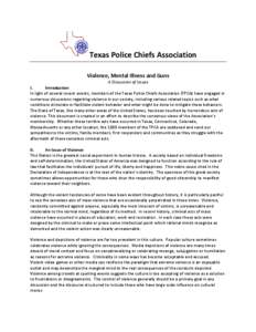 Texas Police Chiefs Association Violence, Mental Illness and Guns A Discussion of Issues I. Introduction In light of several recent events, members of the Texas Police Chiefs Association (TPCA) have engaged in