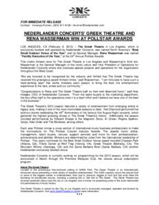 FOR IMMEDIATE RELEASE Contact : Vanessa Kromer, ([removed]removed] NEDERLANDER CONCERTS’ GREEK THEATRE AND RENA WASSERMAN WIN AT POLLSTAR AWARDS LOS ANGELES, CA (February 8, 2013) – The Greek Th