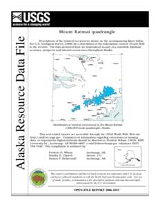 Alaska Resource Data File  Mount Katmai quadrangle Descriptions of the mineral occurrences shown on the accompanying figure follow. See U.S. Geological Survey[removed]for a description of the information content of each f