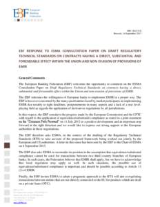 EBF_004131D Brussels, 16 September 2013 EBF RESPONSE TO ESMA CONSULTATION PAPER ON DRAFT REGULATORY TECHNICAL STANDARDS ON CONTRACTS HAVING A DIRECT, SUBSTANTIAL AND FORESEEABLE EFFECT WITHIN THE UNION AND NON-EVASION OF