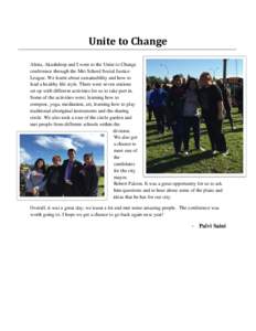 Unite to Change Alena, Akashdeep and I went to the Unite to Change conference through the Met School Social Justice League. We learnt about sustainability and how to lead a healthy life style. There were seven stations s