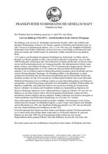 FRANKFURTER NUMISMATISCHE GESELLSCHAFT Frankfurt am Main Herr Winfried Stein aus Nürnberg sprach am 15. April 2015 zum Thema Carl von Dalberg) – ein Kirchenfürst in der Zeit des Übergangs Die Dalbergs, ei