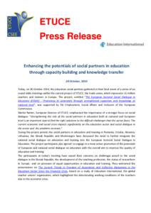 ETUCE Press Release Enhancing the potentials of social partners in education through capacity building and knowledge transfer 28 October, 2014