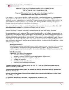 UNDERGRADUATE STUDENT PETITION FOR EXCEPTIONS TO THE ACADEMIC CALENDAR DEADLINE Important Information: Read this page before submitting your petition. Please allow 4 to 6 weeks to process your request. Your petition is a