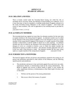 ARTICLE 19 BOARD OF APPEALSCREATION AND FEES There is hereby created under the Township Rural Zoning ActPA 184, as amended) and its successor statute, the Michigan Zoning Enabling ActPA 110, as it ma