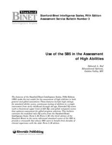 Stanford-Binet Intelligence Scales, Fifth Edition Assessment Service Bulletin Number 3 Use of the SB5 in the Assessment of High Abilities Deborah L. Ruf