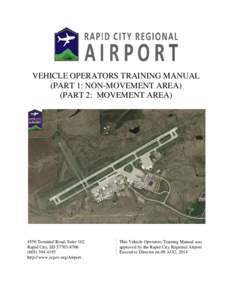 VEHICLE OPERATORS TRAINING MANUAL (PART 1: NON-MOVEMENT AREA) (PART 2: MOVEMENT AREA[removed]Terminal Road, Suite 102 Rapid City, SD[removed]