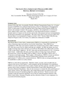 THE SAFETY DATA IMPROVEMENT PROGRAM 2011–2012 BIENNIAL REPORT TO CONGRESS Pursuant to Section 4128 of the Safe, Accountable, Flexible, Efficient Transportation Equity Act: A Legacy for Users Public Law[removed]March 201