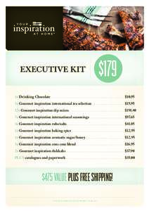 EXECUTIVE KIT  $179 1x Drinking Chocolate . . . . . . . . . . . . . . . . . . . . . . . . . . . . . . . . . . . . . . . . . . $10.95 1x Gourmet inspiration international tea selection  . . . . . . . . . . . . . . . . . .